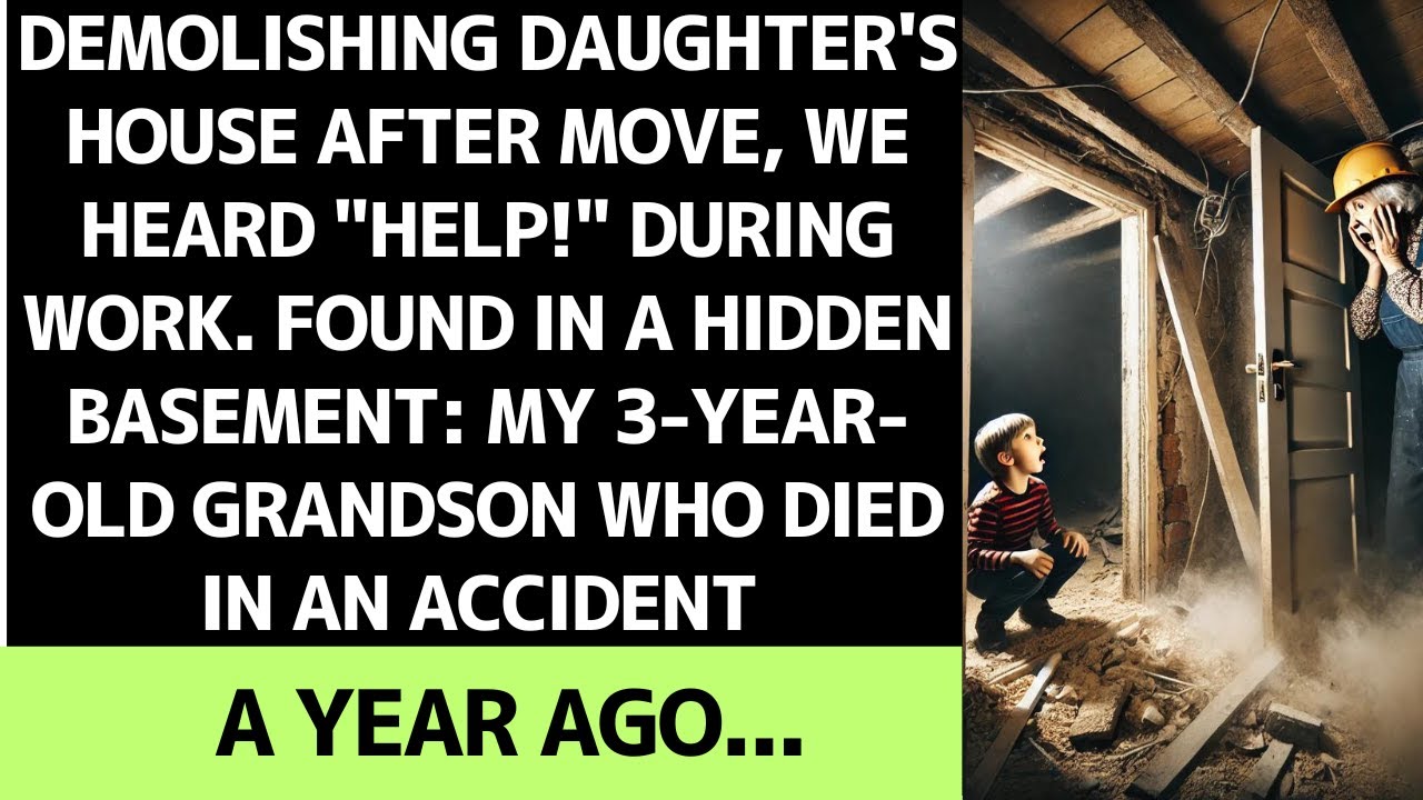 Demolishing my daughter's house, we found my 3-year-old grandson thought dead a year.