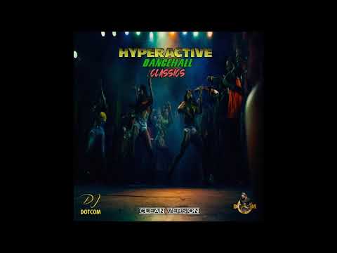 DJ DOTCOM_PRESENTS_HYPERACTIVE DANCEHALL CLASSICS MIXTAPE_VOL 1 (LIMITED EDITION CLEAN VERSION )💿🔥🔥🔥
