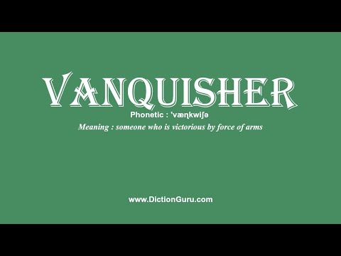 How to Pronounce vanquisher with Meaning, Phonetic, Synonyms and Sentence Examples