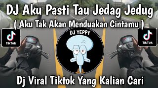 Download lagu DJ AKU PASTI TAU JEDAG JEDUG TIKTOK || AKU TAK AKAN MENDUAKAN CINTAMU S'LAMA KAU TAK DUAKAN AKU mp3