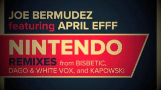Joe Bermudez ft April Efff - Nintendo (DaGo &amp; White Vox Remix)