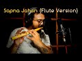 Sapna Jahan - Flute Version by Radhe | Brothers (2015) | Sonu Nigam | Neeti Mohan | Adharvenu Flutes