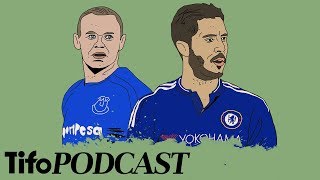 Wayne Rooney and Eden Hazard | Tifo Football Podcast
