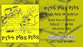 Piss Piss Piss - Never Herd of Ambeix CS FULL ALBUM (2014 - Crust / Hardcore Punk / D-Beat)