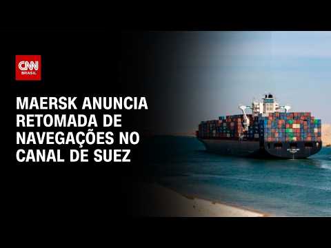 Maersk anuncia retomada de navegações no Canal de Suez | CNN MERCADO
