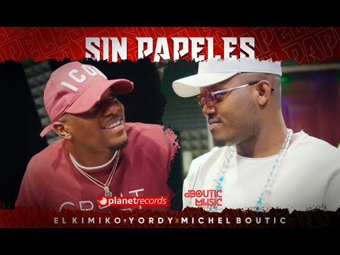 EL KIMIKO Y YORDY X MICHEL BOUTIC - Sin Papeles (Official Video)