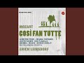 Così fan tutte, K. 588: Act II Scene 1 - Una donna a quindici anni