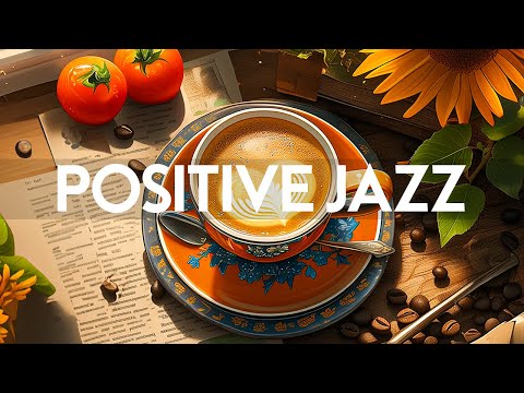 Upbeat your moods of Positive Jazz & Happy Morning Bossa Nova Instrumental with Relaxing Jazz Music