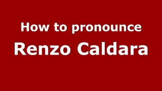 How to pronounce Renzo Caldara