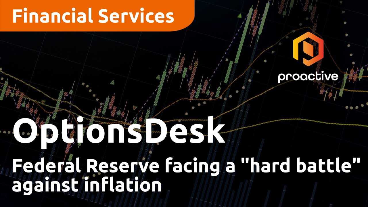 Federal Reserve facing a "hard battle" against inflation - OptionsDesk