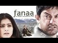 Fanaa Full Movie Aamir Khan Kajol Rishi Kapoor Kirron Kher Sharat Saxena Tabu 2019