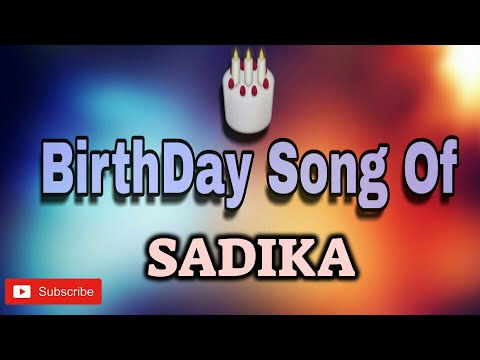 HAPPY BIRTHDAY SADIKA / HBDSADIKA / BIRTHDAYSONGWITHNAME