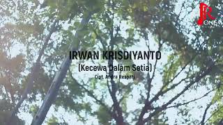 Download lagu KECEWA DALAM SETIA - IRWAN KRISDIYANTO |  MUSIC VIDEO mp3
