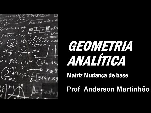 Aula 18 - Geometria Analítica - Matriz Mudança de Base - Parte 1