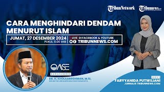 OASE: Sakit Hati Berujung Pembunuhan, Bagaimana Cara Hindari Dendam dalam Islam?