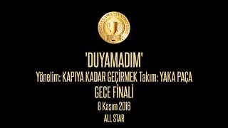 DTL | 8 Kasım '16 | Duyamadım | Gece Finali - Yaka Paça