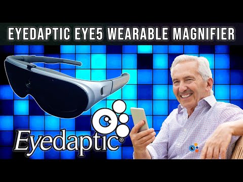Demonstration of the Eyedaptic EYE5 wearable electronic magnifier