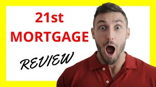 🔥 21st Mortgage Review - Evaluating the Pros and Cons