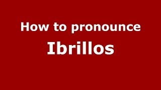 How to pronounce Ibrillos