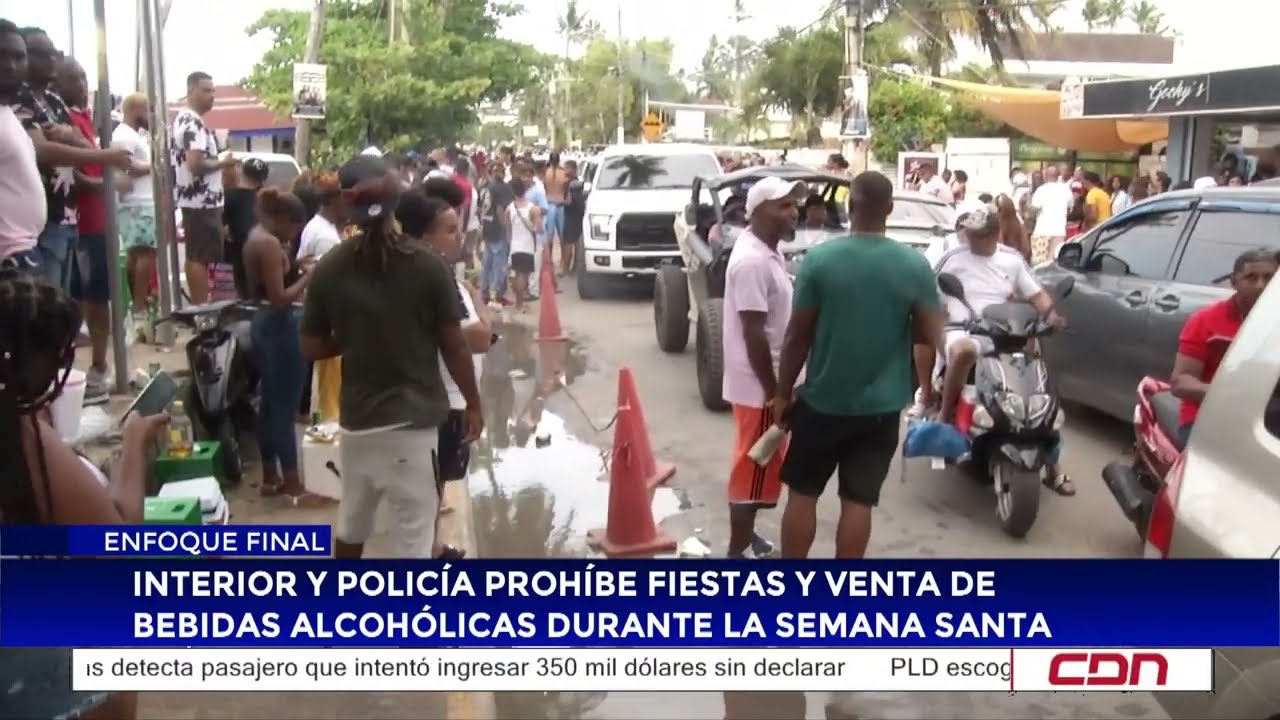 Interior y Policía prohíbe fiestas y venta de bebidas alcohólicas durante la Semana Santa