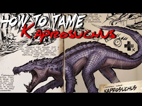 ARK | How to Tame: Kaprosuchus