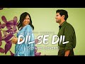 Dil Se Dil - [Slowed+Reverb] | Shaswat Singh | Sita Ramam | Feeling A E S T H E T I C