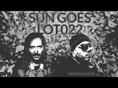 Kaz Balagane x David Guetta - Sun Goes Lot022 (Aro Blend)