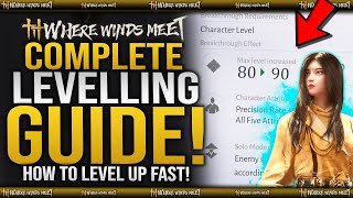 Complete Levelling Guide in Where Winds Meet - How To Level Fast / Breakthrough / Weapons / Gear