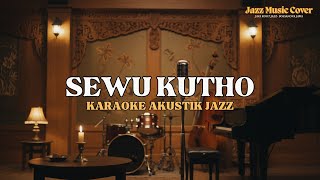 Download lagu SEWU KUTO Karaoke | Akustik Jazz Version | Java Roots Jazz mp3