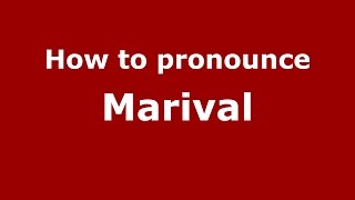 How to pronounce Marival