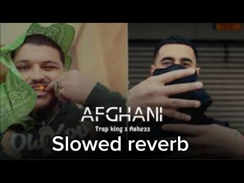 Trap king x Ashe 22 - AFGHANI (Slowed+reverb)