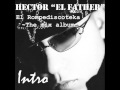 Hector "El Father" - El Rompe Discoteka (The Mix Album) ~ INTRO