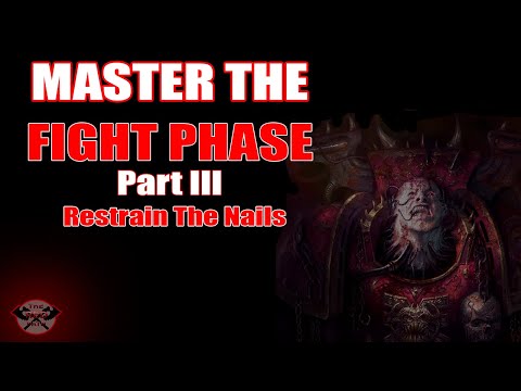 Master the Fight Phase III - Restrain the Nails - World Eaters Competitive 40k Tips