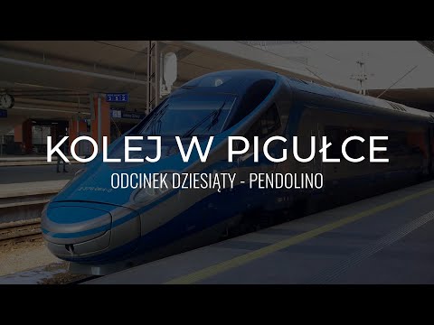 KOLEJ W PIGUŁCE #10 - PENDOLINO