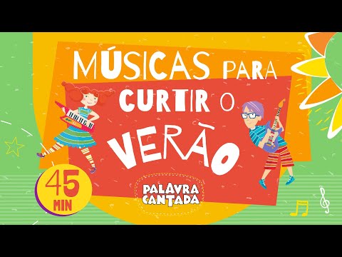 Palavra Cantada | ☀️ Músicas para curtir o VERÃO ☀️|  45 minutos