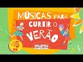 Palavra Cantada ️ Músicas Para Curtir O VERÃO ️ 45 Minutos