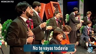 No te vayas todavía – Semifinal – COAC 2017