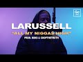 LaRussell, Rxks - All My N*ggas High | GC Presents: HUES