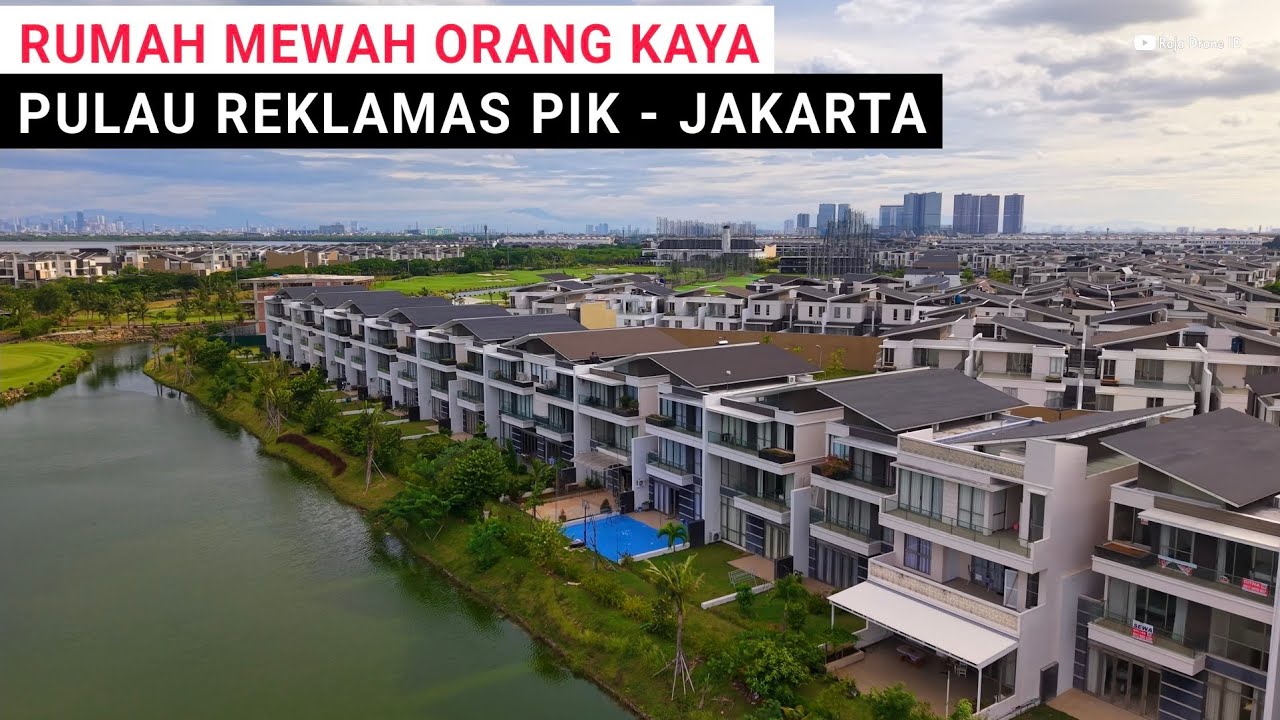 MEWAH !!! Perumahan Elit Orang Kaya di Pulau Reklamasi PIK Jakarta Terbaru 2026
