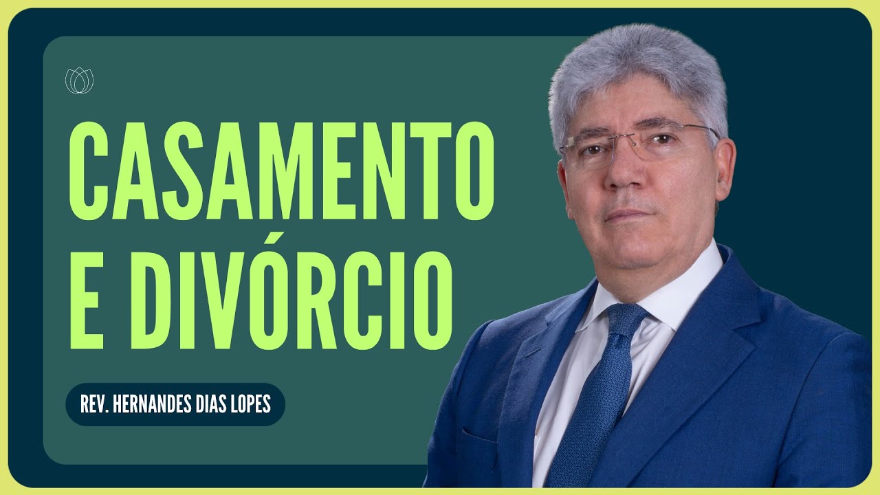 CRENTE PODE SE DIVORCIAR? | Rev. Hernandes Dias Lopes | IPP