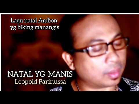 ( NATAL YANG MANIS ) Leopold Parinussa ( Official Music Video ORIGINAL )