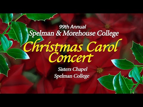 The 99th Annual Spelman & Morehouse College Christmas Carol Concert