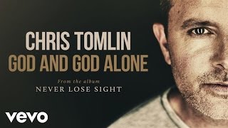 Chris Tomlin - God And God Alone (Audio)