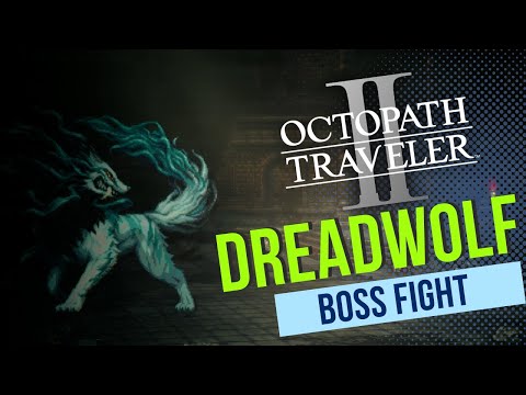 Dreadwolf Boss Fight - Octopath Traveler II