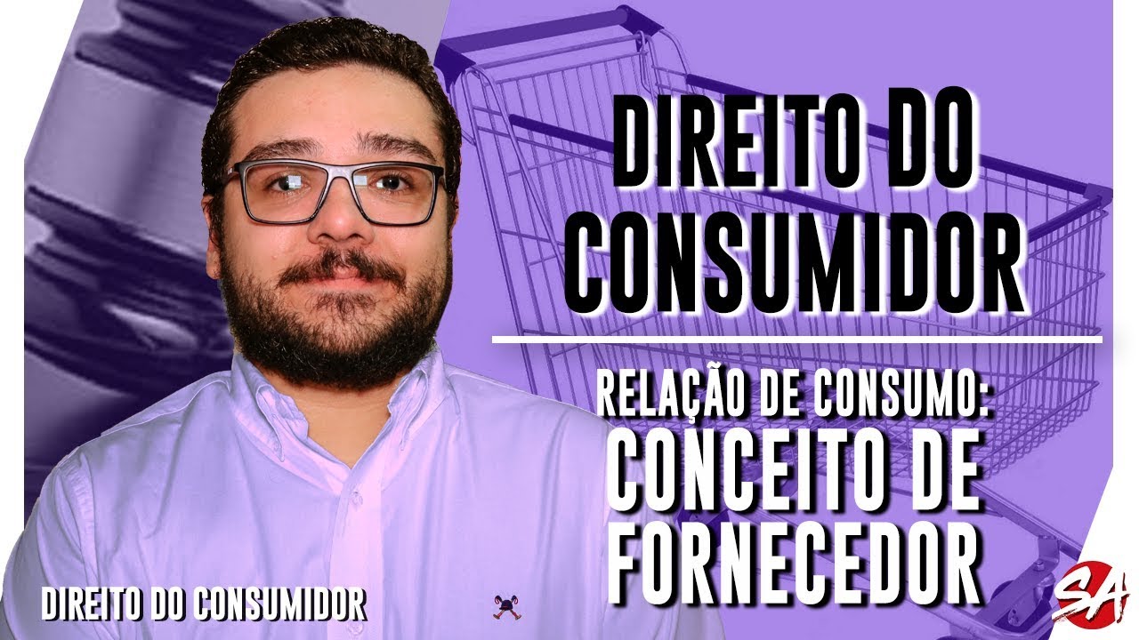 RELAÇÃO DE CONSUMO: CONCEITO DE FORNECEDOR - AULA 13