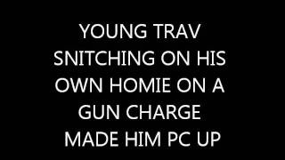 YOUNG TRAV SNITCHING MADE HIM PC UP *NEW 2011 BEFF*