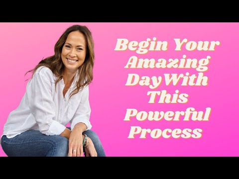 Begin your AMAZING DAY with this powerful process