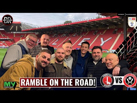 ⚔️🚘 RAMBLE ON THE ROAD 🚘⚔️ BUMPER EDITION! BLADES TAKE OVER THE VALLEY! SHEFFIELD UNITED vs CHARLTON