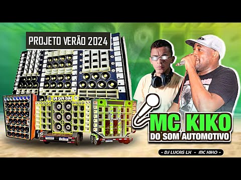 CD MC KIKO DO SOM AUTOMOTIVO ESP. PROJETO VERÃO 2024 - DJ LUCAS LX E MC KIKO AO VIVO