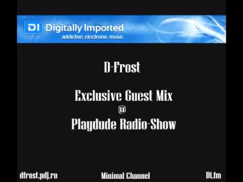 D-Frost - Di.Fm Mix @ Playdude Radio-show (Minimal Channel)